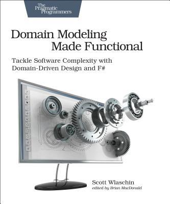 Copertina di Domain Modeling Made Functional: Tackle Software Complexity With Domain-Driven Design and F#