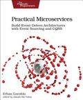 Copertina di Practical Microservices: Build Event-Driven Architectures with Event Sourcing and CQRS