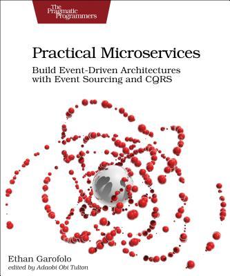 Copertina di Practical Microservices: Build Event-Driven Architectures with Event Sourcing and CQRS